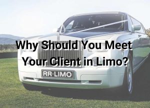 Why should you meet your client in Limo - Rolls Royce Limo